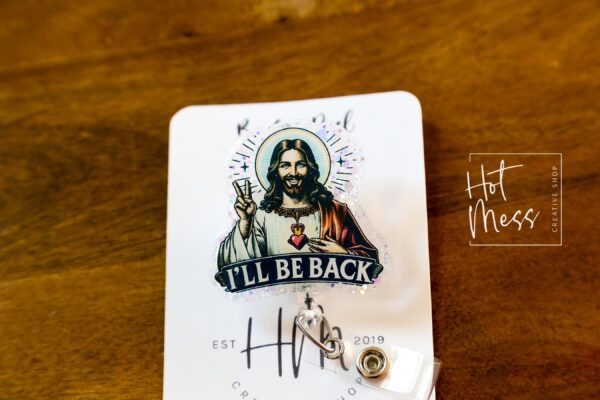 I'll be back Badge Reel, RN id Holder, Jesus Retractable Badge Reel, Nurse Gift, Funny Badge Reel, Glitter id holder, Easter Badge Reel