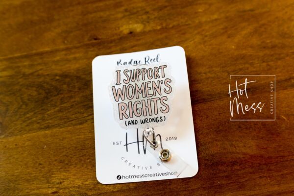 I support Women's rights and Wrongs Badge Reel, ID Holder, women empowerment, Feminist gift