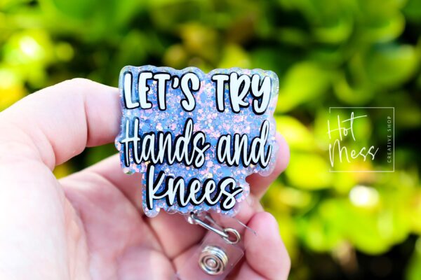 Let's Try Hands and Knees Badge Reel, Funny Badge Reel, Labor and Delivery ID Holder, Retractable Acrylic Badge Reel, Nurse Gift
