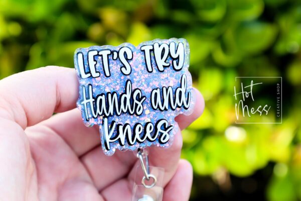 Let's Try Hands and Knees Badge Reel, Funny Badge Reel, Labor and Delivery ID Holder, Retractable Acrylic Badge Reel, Nurse Gift