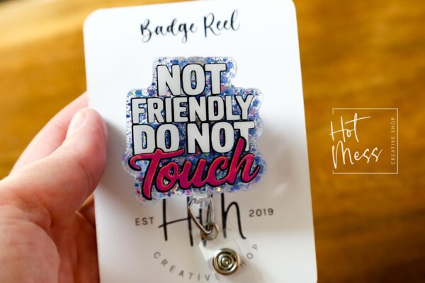 il_fullxfull.6870783728_4ohs Not Friendly do not touch Badge Reel, RN id Holder, Hot Mess Retractable Acrylic Badge Reel, Nurse Gift, Funny Badge Reel, Glitter id holder