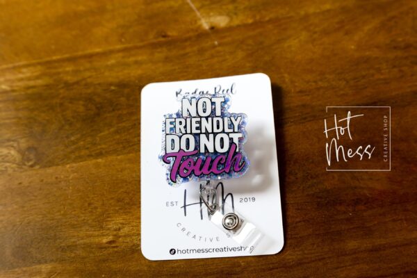 il_fullxfull.6870783730_c8et Not Friendly do not touch Badge Reel, RN id Holder, Hot Mess Retractable Acrylic Badge Reel, Nurse Gift, Funny Badge Reel, Glitter id holder