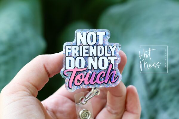 il_fullxfull.6876549404_alxi Not Friendly do not touch Badge Reel, RN id Holder, Hot Mess Retractable Acrylic Badge Reel, Nurse Gift, Funny Badge Reel, Glitter id holder