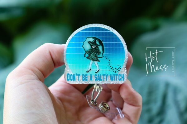Don't be a salty Witch Funny Badge Reel, RN ID Holder, Retractable Acrylic Badge Reel, Nurse Gift, Night Shift, Office Staff ID Holder