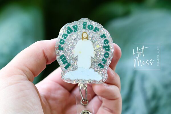 Ready for Report Badge Reel, RN id Holder, Jesus Retractable Acrylic Badge Reel, Nurse Gift, Funny Badge Reel, Glitter id holder