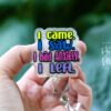 I Came. I Saw. I Had Anxiety. I Left. - Glitter Badge Reel Retractable Acrylic Badge Reel, Nurse Gift, Night Shift