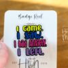 I Came. I Saw. I Had Anxiety. I Left. - Glitter Badge Reel Retractable Acrylic Badge Reel, Nurse Gift, Night Shift