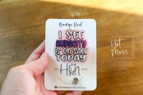 I See Audacity Is on Sale Today Badge Reel – Snarky Glitter Retractable ID Holder, Funny Badge Clip for Nurses, Teachers & Office Life