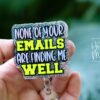 il_fullxfull.6876767918_hcnx None of Your Emails Are Finding Me Well Badge Reel or Pin – Funny Glitter ID Clip or Lapel Pin for Office, Teachers & Work Humor Lovers