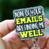 il_fullxfull.6876767986_adob None of Your Emails Are Finding Me Well Badge Reel or Pin – Funny Glitter ID Clip or Lapel Pin for Office, Teachers & Work Humor Lovers
