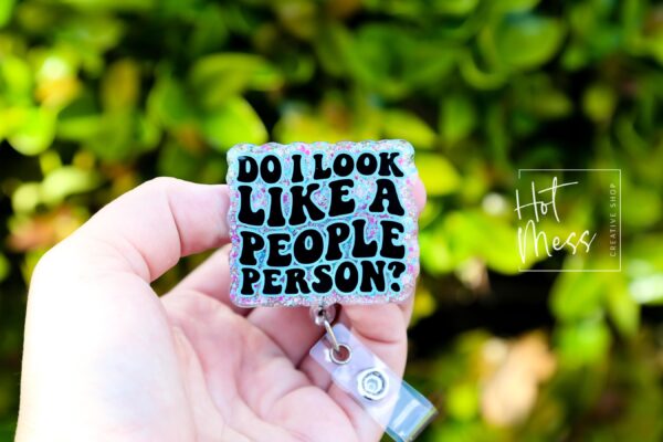 Do I look like a people Person, Funny Badge reel, RN ID Holder, Retractable Acrylic Badge Reel, Nurse Gift, Night Shift