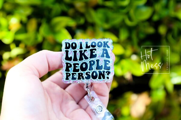 Do I look like a people Person, Funny Badge reel, RN ID Holder, Retractable Acrylic Badge Reel, Nurse Gift, Night Shift