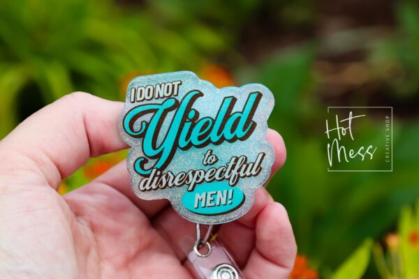 I do not yield to disrespectful men Badge Reel, Feminist Badge Reel, Interchangeable ID holder, cute badge reel, SJW