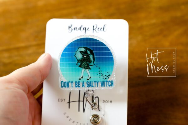 Don't be a salty Witch Funny Badge Reel, RN ID Holder, Retractable Acrylic Badge Reel, Nurse Gift, Night Shift, Office Staff ID Holder