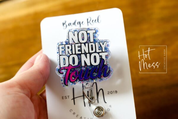 il_fullxfull.6918762507_apo5 Not Friendly do not touch Badge Reel, RN id Holder, Hot Mess Retractable Acrylic Badge Reel, Nurse Gift, Funny Badge Reel, Glitter id holder