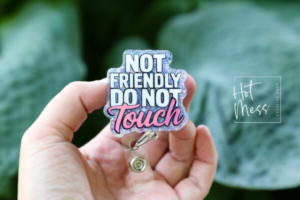 il_fullxfull.6924525121_a8co Not Friendly do not touch Badge Reel, RN id Holder, Hot Mess Retractable Acrylic Badge Reel, Nurse Gift, Funny Badge Reel, Glitter id holder