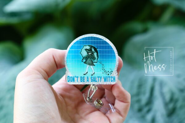 Don't be a salty Witch Funny Badge Reel, RN ID Holder, Retractable Acrylic Badge Reel, Nurse Gift, Night Shift, Office Staff ID Holder