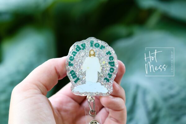 Ready for Report Badge Reel, RN id Holder, Jesus Retractable Acrylic Badge Reel, Nurse Gift, Funny Badge Reel, Glitter id holder