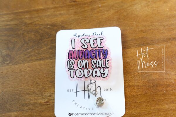 I See Audacity Is on Sale Today Badge Reel – Snarky Glitter Retractable ID Holder, Funny Badge Clip for Nurses, Teachers & Office Life