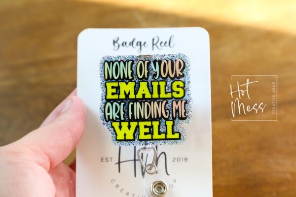 il_fullxfull.6924745417_cm9w None of Your Emails Are Finding Me Well Badge Reel or Pin – Funny Glitter ID Clip or Lapel Pin for Office, Teachers & Work Humor Lovers