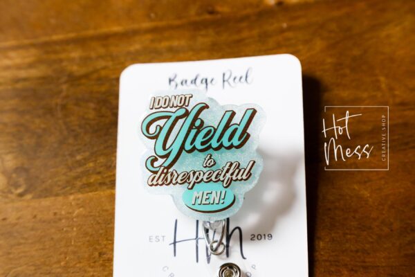 I do not yield to disrespectful men Badge Reel, Feminist Badge Reel, Interchangeable ID holder, cute badge reel, SJW