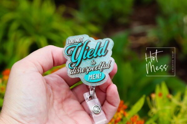 I do not yield to disrespectful men Badge Reel, Feminist Badge Reel, Interchangeable ID holder, cute badge reel, SJW