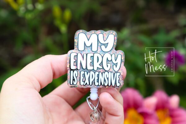 My Energy is Expensive Badge reel, RN ID Holder, Retractable Acrylic Badge Reel, Nurse Gift, Night Shift, Gift for Swifty