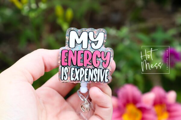 My Energy is Expensive Badge reel, RN ID Holder, Retractable Acrylic Badge Reel, Nurse Gift, Night Shift, Gift for Swifty