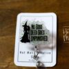No Good deed goes unpunished Badge Reel, Elphaba Badge Reel,  Glinda ID Holder, Interchangeable badge reel, Theater Gift, For Good