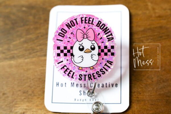 I do not feel bonita, I feel Stressita Funny Badge Reel, Retractable Acrylic Badge Reel, Nurse Gift, Office ID Holder, Custom Badge Reel