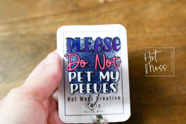 Please Do Not Pet My Peeves Funny Glitter Badge Reel, RN ID Holder, Retractable Acrylic Badge Reel, Paramedic gift, Office Worker