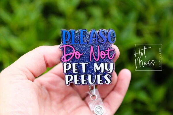 Please Do Not Pet My Peeves Funny Glitter Badge Reel, RN ID Holder, Retractable Acrylic Badge Reel, Paramedic gift, Office Worker