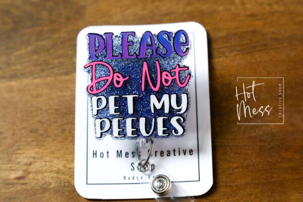 Please Do Not Pet My Peeves Funny Glitter Badge Reel, RN ID Holder, Retractable Acrylic Badge Reel, Paramedic gift, Office Worker