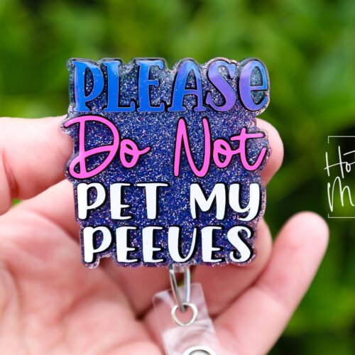 Please Do Not Pet My Peeves Funny Glitter Badge Reel, RN ID Holder, Retractable Acrylic Badge Reel, Paramedic gift, Office Worker