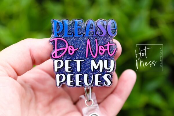 Please Do Not Pet My Peeves Funny Glitter Badge Reel, RN ID Holder, Retractable Acrylic Badge Reel, Paramedic gift, Office Worker