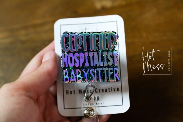 Certified Hospitalist Babysitter Funny Badge Reel, Inhaler Badge Reel, Retractable ID Holder, Interchangeable, Glitter Badge Reel