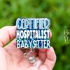 Certified Hospitalist Babysitter Funny Badge Reel, Inhaler Badge Reel, Retractable ID Holder, Interchangeable, Glitter Badge Reel