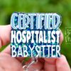 Certified Hospitalist Babysitter Funny Badge Reel, Inhaler Badge Reel, Retractable ID Holder, Interchangeable, Glitter Badge Reel
