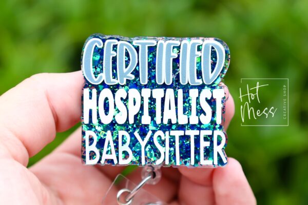 Certified Hospitalist Babysitter Funny Badge Reel, Inhaler Badge Reel, Retractable ID Holder, Interchangeable, Glitter Badge Reel