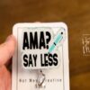 AMA? Say Less Funny Badge Reel, Nurse Badge Reel, ID Holder, Retractable Badge, medical humor, rn rt er ed md cna, Stocking Stuffer