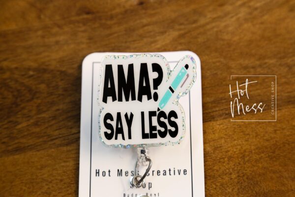 AMA? Say Less Funny Badge Reel, Nurse Badge Reel, ID Holder, Retractable Badge, medical humor, rn rt er ed md cna, Stocking Stuffer