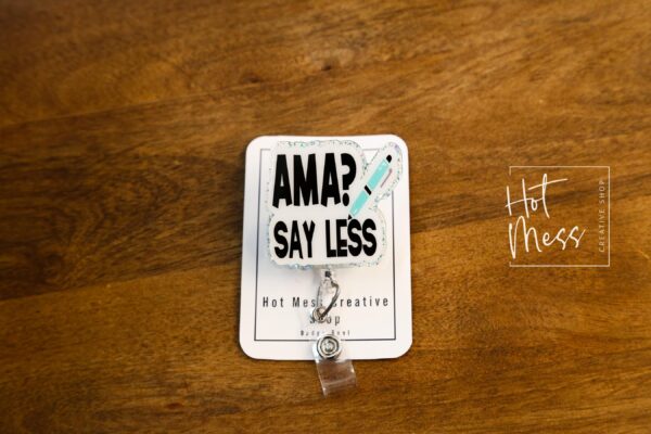 AMA? Say Less Funny Badge Reel, Nurse Badge Reel, ID Holder, Retractable Badge, medical humor, rn rt er ed md cna, Stocking Stuffer