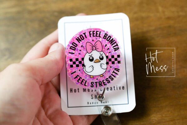 I do not feel bonita, I feel Stressita Funny Badge Reel, Retractable Acrylic Badge Reel, Nurse Gift, Office ID Holder, Custom Badge Reel