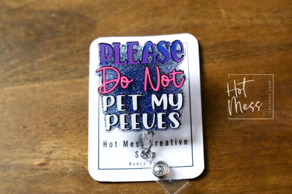 Please Do Not Pet My Peeves Funny Glitter Badge Reel, RN ID Holder, Retractable Acrylic Badge Reel, Paramedic gift, Office Worker
