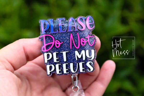 Please Do Not Pet My Peeves Funny Glitter Badge Reel, RN ID Holder, Retractable Acrylic Badge Reel, Paramedic gift, Office Worker
