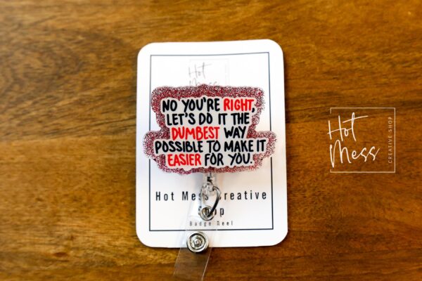 Let's do It the dumbest way possible Badge Reel, Funny Badge Reel, Retractable Badge Reel, Sarcasm Badge Reel, Stocking Stuffer