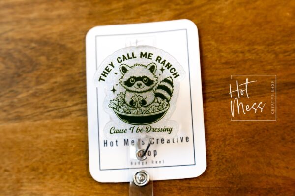 They call me Ranch Funny Badge reel, ID Lanyard, Retractable Acrylic Badge Reel, Nurse Gift, Night Shift, dark humor gift, Stocking Stuffer