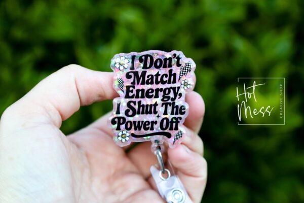 I don't Match Energy Funny Badge Reel, RN ID Holder, Retractable Acrylic Badge Reel, Nurse Gift, Night Shift, Audacity