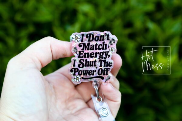 I don't Match Energy Funny Badge Reel, RN ID Holder, Retractable Acrylic Badge Reel, Nurse Gift, Night Shift, Audacity