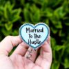 Married to the hustle Badge Reel, Life of a Show Girl, Interchangeable Badge Reel, Custom ID Holder, Stocking Stuffer